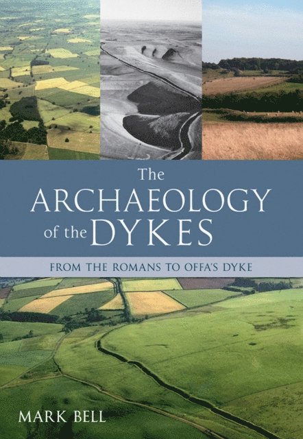 Mark Bell - Archaeology of the Dykes, E-bok