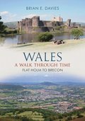 Wales A Walk Through Time - Flat Holm to Brecon