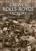 Crewe's Rolls Royce Factory From Old Photographs