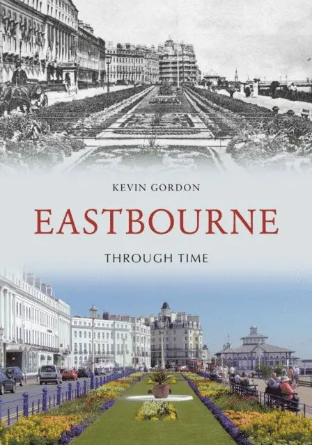 Kevin Gordon - Eastbourne Through Time, E-bok. Tillgänglighet: Lägg i varukorg
