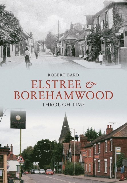 Robert Bard - Elstree & Borehamwood Through Time, E-bok