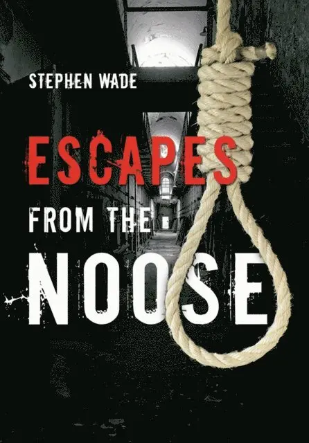 Stephen Wade - Escapes from the Noose, E-bok. Tillgänglighet: Lägg i varukorg