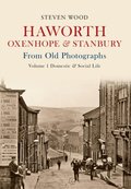 Haworth, Oxenhope & Stanbury From Old Photographs Volume 1