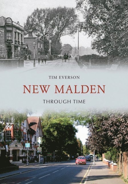 Tim Everson - New Malden Through Time, E-bok