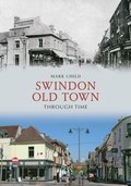 Swindon Old Town Through Time