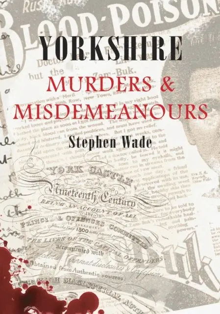 Stephen Wade - Yorkshire Murders & Misdemeanours, E-bok. Tillgänglighet: Lägg i varukorg