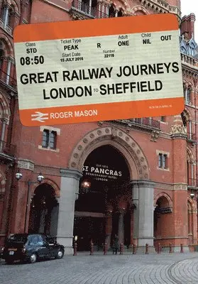 Roger Mason - Great Railway Journeys: London to Sheffield, Häftad. Tillgänglighet: Lägg i varukorg