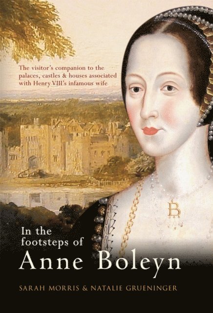 Natalie Grueninger, Sarah Morris - In the Footsteps of Anne Boleyn, E-bok. Tillgänglighet: Lägg i varukorg