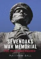 Matthew Ball - Sevenoaks War Memorial, Häftad. Tillgänglighet: Lägg i varukorg