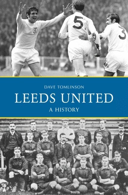 Dave Tomlinson - Leeds United: A History, E-bok. Tillgänglighet: Lägg i varukorg
