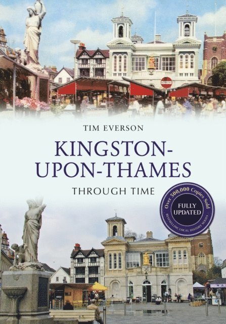 Tim Everson - Kingston-Upon-Thames Through Time Revised Edition, E-bok