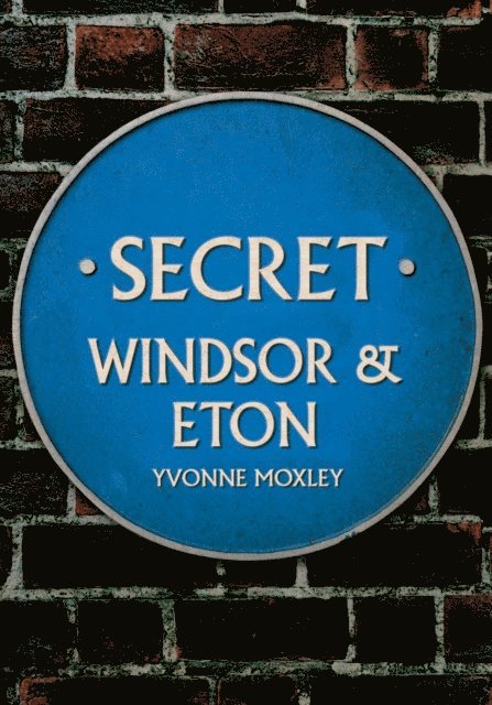 Yvonne Moxley - Secret Windsor & Eton, E-bok