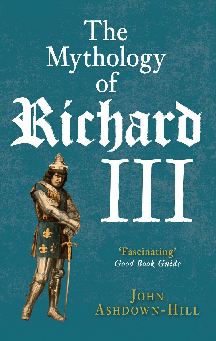 John Ashdown-Hill - Mythology of Richard III, Häftad. Tillgänglighet: Lägg i varukorg