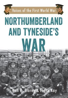 Neil R. Storey, Fiona Kay - Northumberland and Tyneside's War, Häftad. Tillgänglighet: Tillfälligt slut