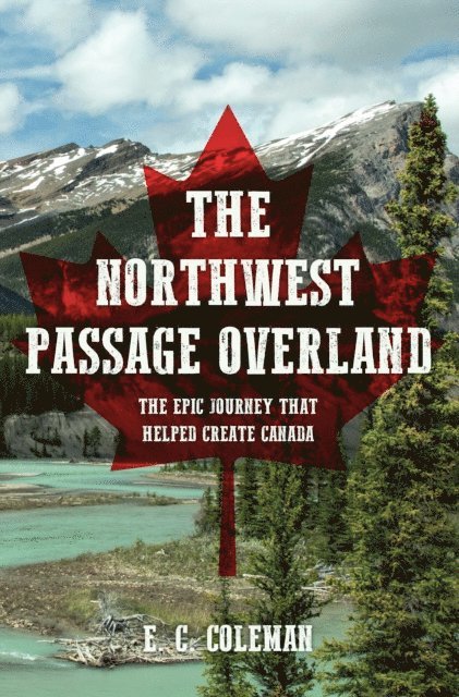 E. C. Coleman - Northwest Passage Overland, E-bok