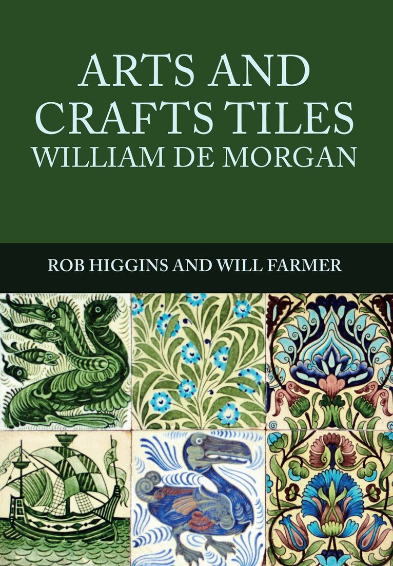 Rob Higgins, Will Farmer - Arts and Crafts Tiles: William de Morgan, Häftad