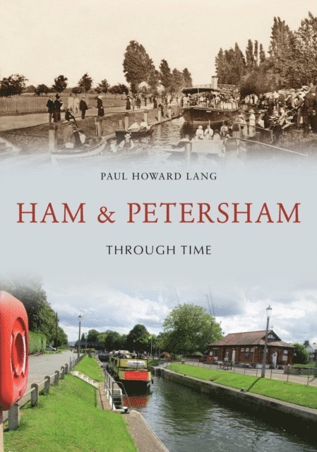 Paul Howard Lang - Ham & Petersham Through Time, E-bok