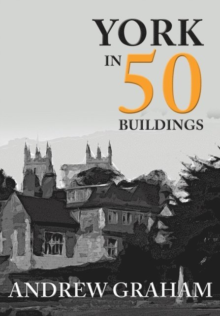 Andrew Graham - York in 50 Buildings, E-bok