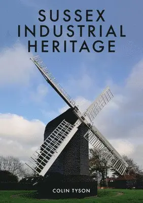 Colin Tyson - Sussex Industrial Heritage, Häftad. Tillgänglighet: Lägg i varukorg