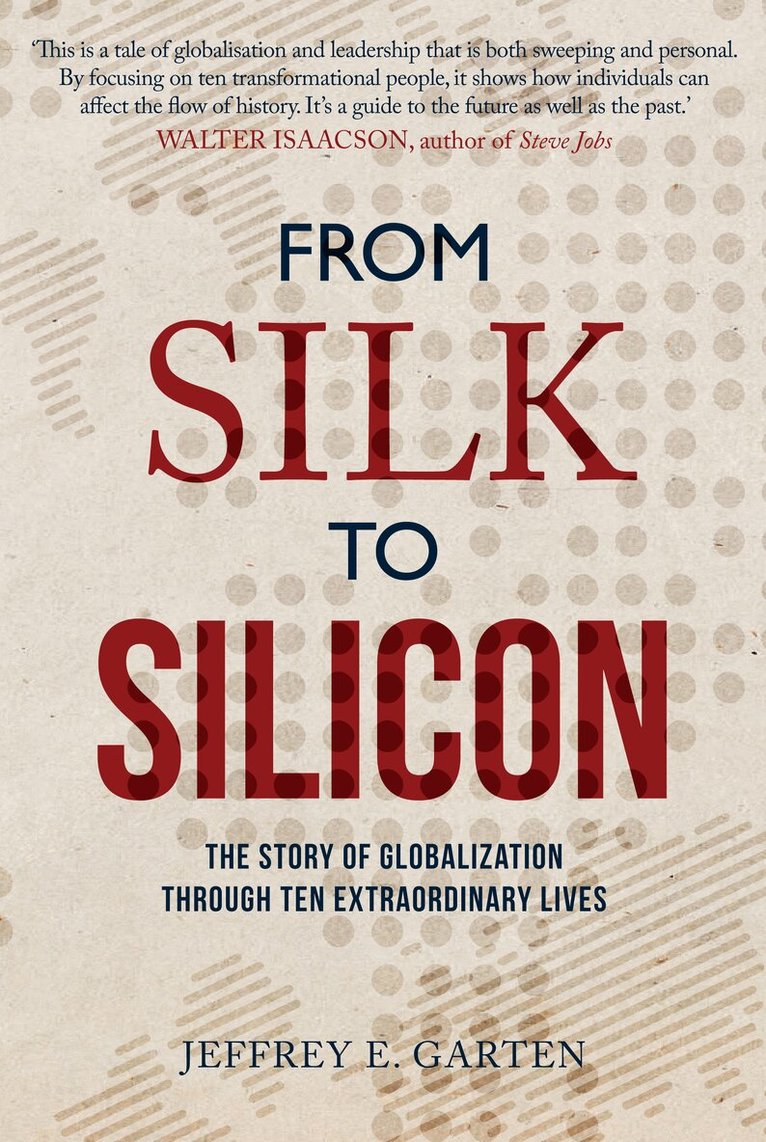 Jeffrey E. Garten - From Silk to Silicon, Häftad