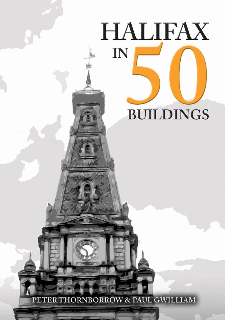 Peter Thornborrow, Paul Gwilliam - Halifax in 50 Buildings, Häftad