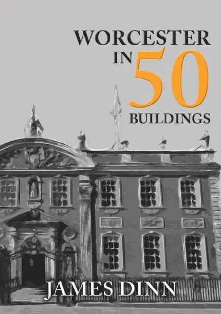 James Dinn - Worcester in 50 Buildings, E-bok. Tillgänglighet: Lägg i varukorg