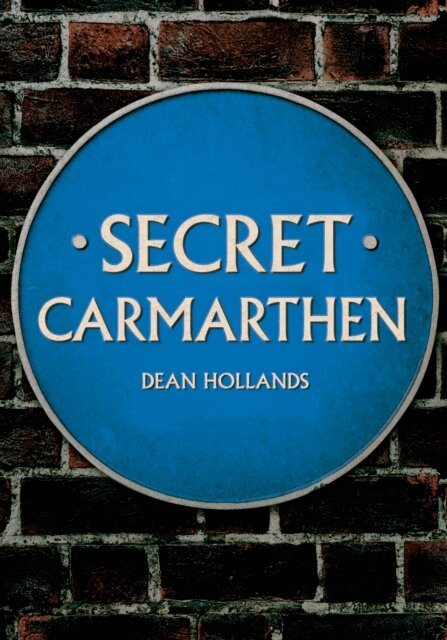 Dean Hollands - Secret Carmarthen, E-bok