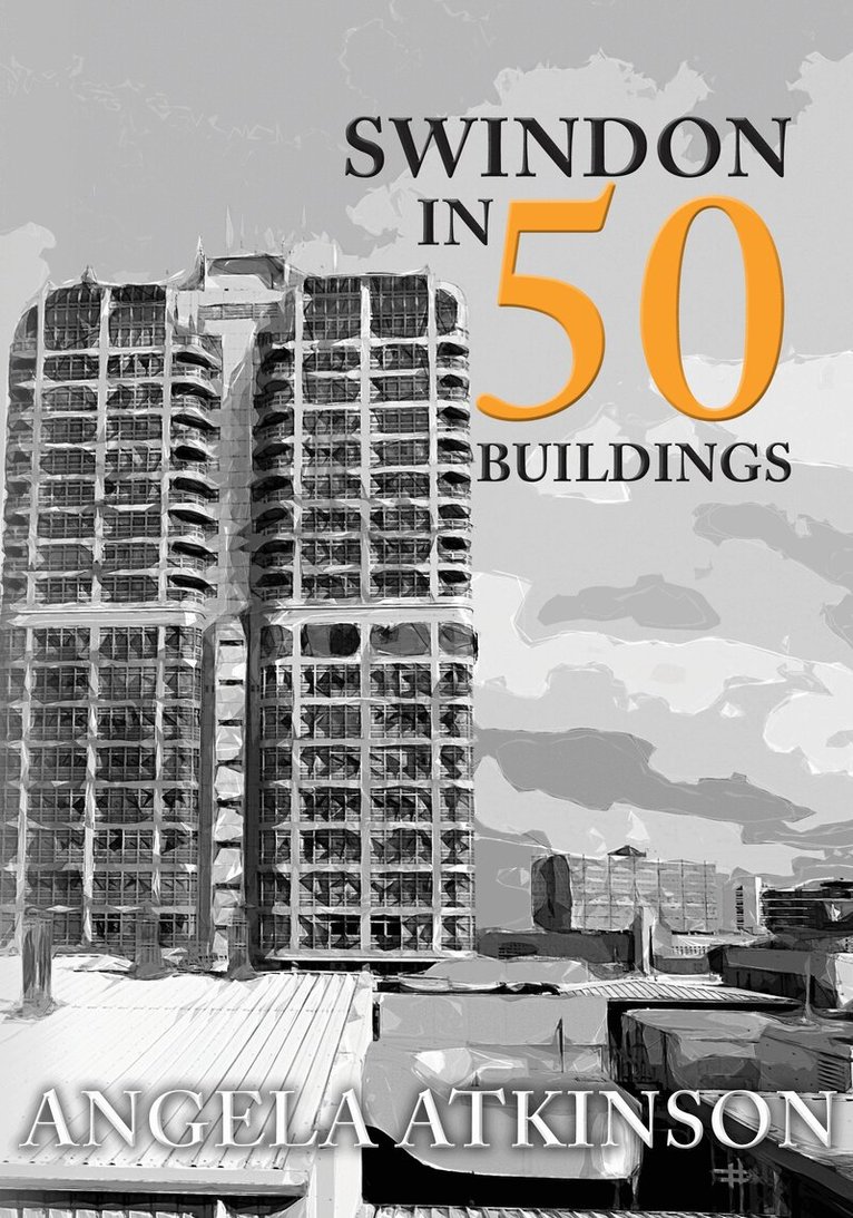 Angela Atkinson - Swindon in 50 Buildings, Häftad