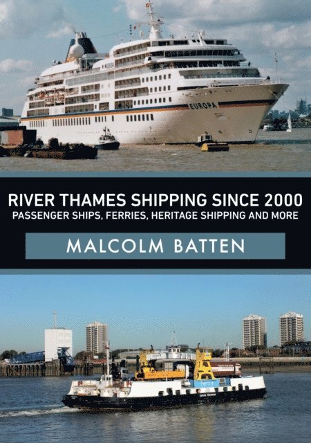Malcolm Batten - River Thames Shipping Since 2000: Passenger Ships, Ferries, Heritage Shipping and More, E-bok