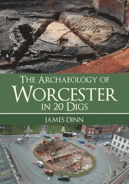James Dinn - Archaeology of Worcester in 20 Digs, E-bok. Tillgänglighet: Lägg i varukorg