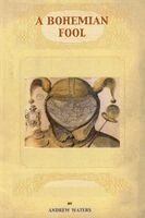 Andrew Waters - Bohemian Fool, Häftad. Tillgänglighet: Lägg i varukorg