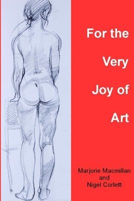 Nigel Corlett, Marjorie MacMillan - For the Very Joy of Art, Häftad