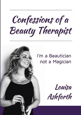 Louisa Ashforth, Sue Chapman - Confessions of a Beauty Therapist, Häftad
