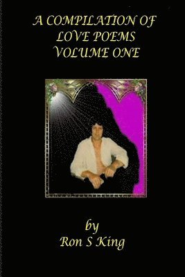 RON S KING - Compilation of my LOVE POEMS., Häftad. Tillgänglighet: Lägg i varukorg