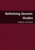 William Al-Sharif - Rethinking Quranic Studies, Häftad