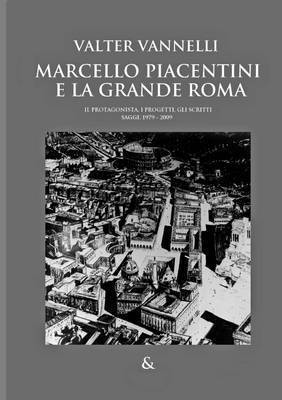 Valter Vannelli - Marcello Piacentini E La Grande Roma, Häftad