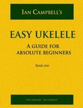 EASY UKELELE: A GUIDE FOR ABSOLUTE BEGINNERS (colour version)