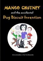 Richard Paterson - Mango Chutney & The Accidental Dog Biscuit Invention, Häftad. Tillgänglighet: Lägg i varukorg