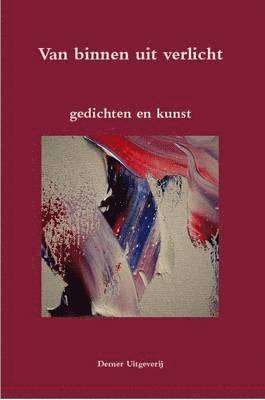 Hannie Rouweler, Roger Nupie, andere dichters/kunstenaars - Van Binnen Uit Verlicht, Häftad