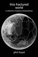 Phil Lloyd - this fractured world, Häftad. Tillgänglighet: Lägg i varukorg