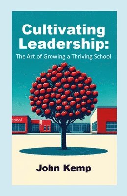 John Kemp - Cultivating Leadership, Häftad. Tillgänglighet: Tillfälligt slut