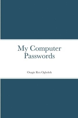 Osagie Ogholoh - My Computer Passwords, Häftad. Tillgänglighet: Lägg i varukorg