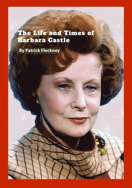 Patrick Fleckney - Life and Times of Barbra Castle, E-bok. Tillgänglighet: Lägg i varukorg