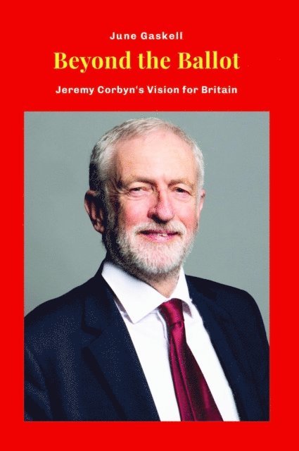 June Gaskell - Beyond the Ballot: Jeremy Corbyn's Vision for Britain, E-bok