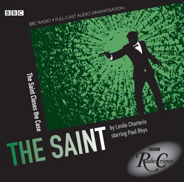 Leslie Charteris - Saint, The  The Saint Closes The Case (BBC Radio Crimes), Ljudbok