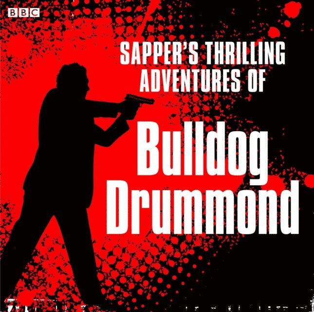 Cyril McNeile, Sapper - Julian Rhind-Tutt reads Sapper's Bulldog Drummond, Ljudbok