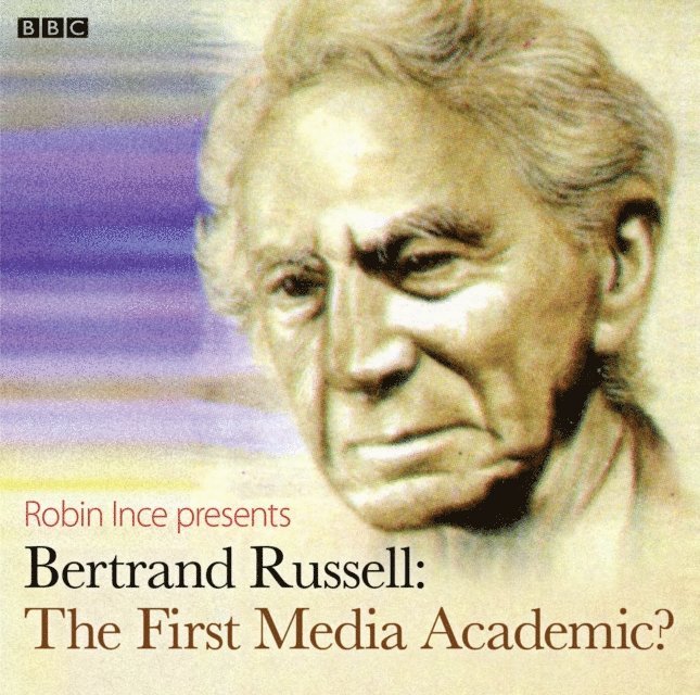 Robin Ince - Bertrand Russell The First Media Academic? (Archive On 4), Ljudbok