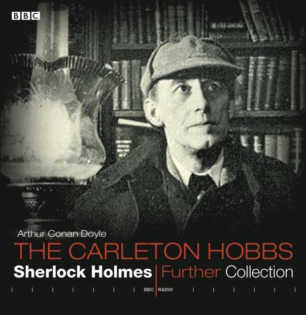 Arthur Conan Doyle - Sherlock Holmes  Carleton Hobbs  Further Collection, Ljudbok