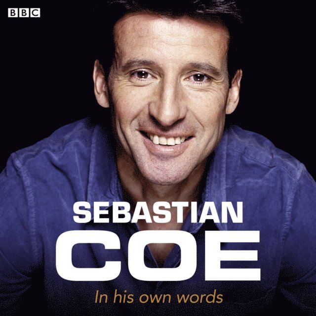 Sebastian Coe - Sebastian Coe In His Own Words, Ljudbok