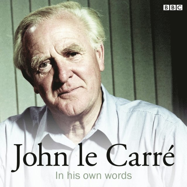 John le Carre - John Le Carre In His Own Words, Ljudbok